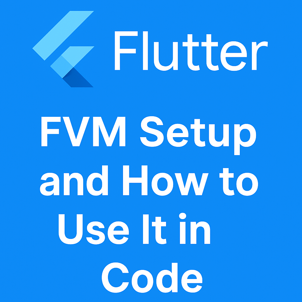 🚀 Flutter FVM Setup and How to Use It in Code